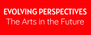 Pink banner saying: Evolving Perspectives. Arts in the Future.
