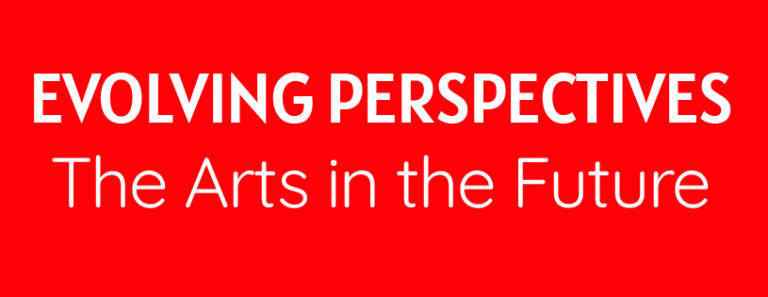 Pink banner saying: Evolving Perspectives. Arts in the Future.